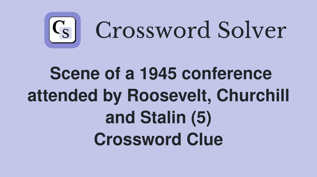 Scene of a 1945 conference attended by roosevelt churchill and stalin